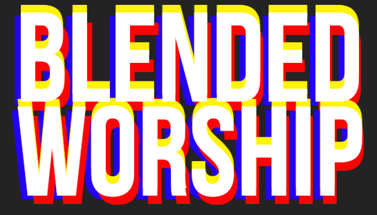 Linked to Blended Worship article